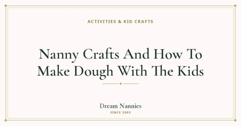 Dream Nannies blog title card: Nanny Crafts And How To Make Dough With The Kids