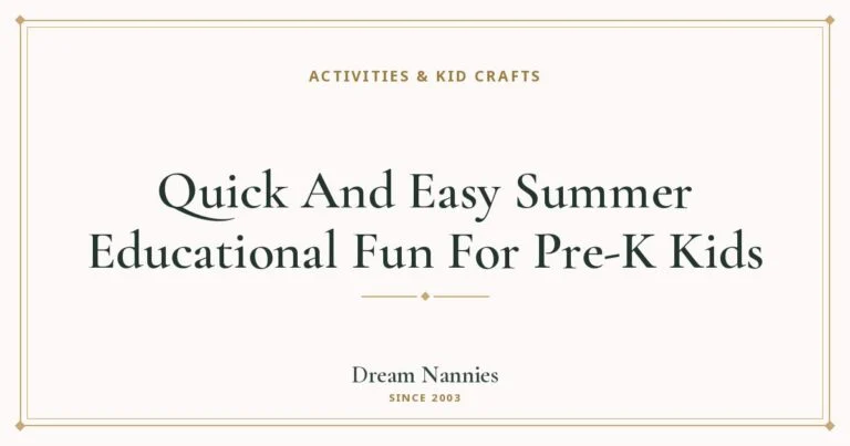 Dream Nannies blog title card: Quick And Easy Summer Educational Fun For Pre-K Kids