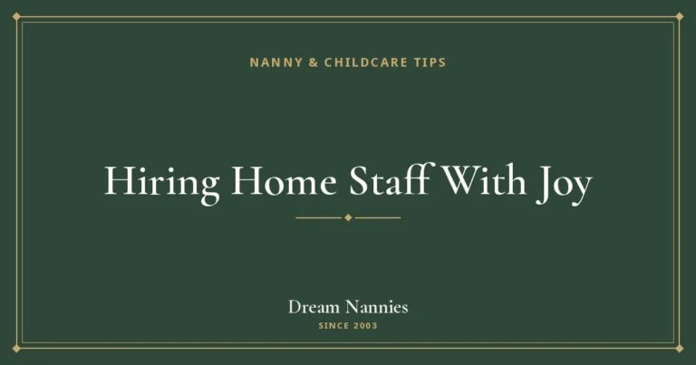 Dream Nannies blog title card: Hiring Home Staff With Joy