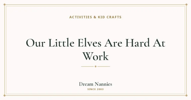 Dream Nannies blog title card: Our Little Elves Are Hard At Work