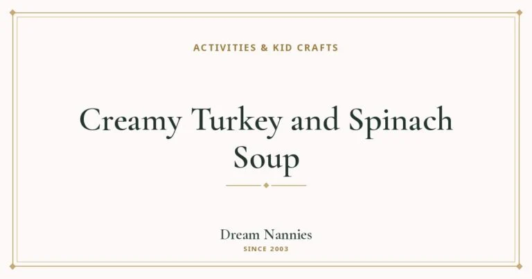 Dream Nannies blog title card: Creamy Turkey and Spinach Soup