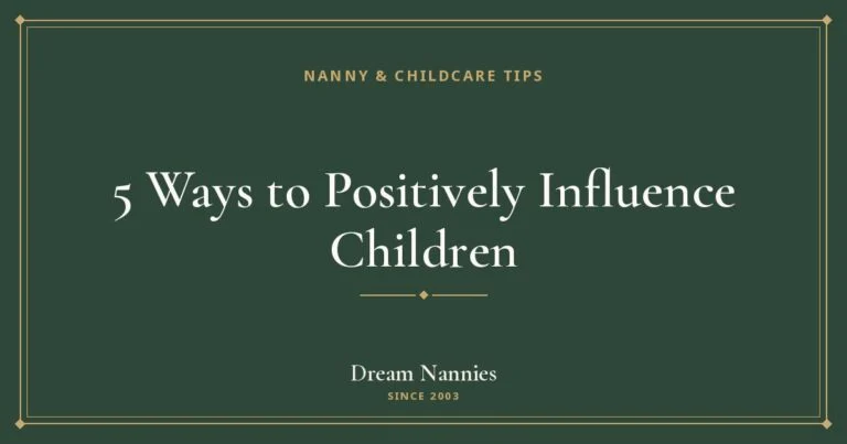 Dream Nannies blog title card: 5 Ways to Positively Influence Children