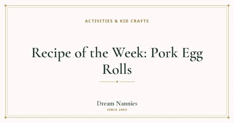 Dream Nannies blog title card: Recipe of the Week: Pork Egg Rolls