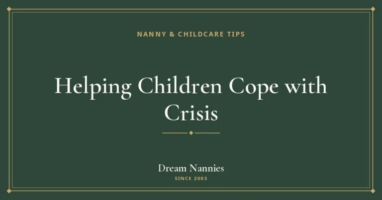 Dream Nannies blog title card: Helping Children Cope with Crisis