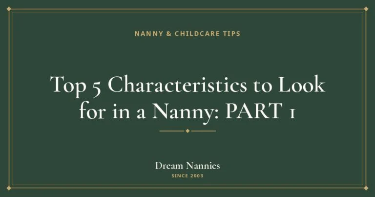 Dream Nannies blog title card: Top 5 Characteristics to Look for in a Nanny: PART 1