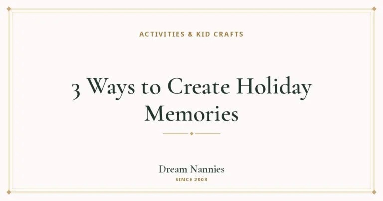 Dream Nannies blog title card: 3 Ways to Create Holiday Memories