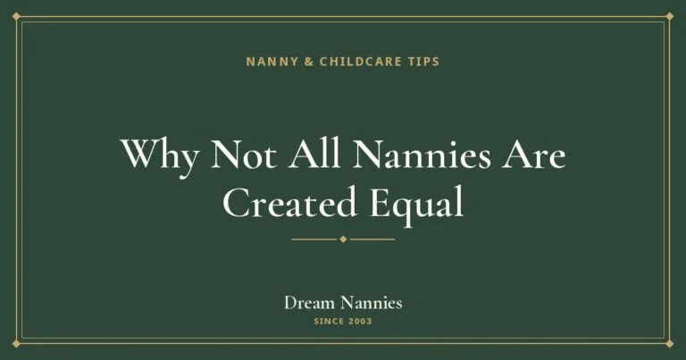 Dream Nannies blog title card: Why Not All Nannies Are Created Equal