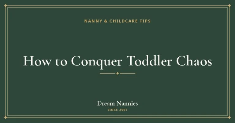 Dream Nannies blog title card: How to Conquer Toddler Chaos