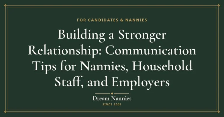 Dream Nannies blog title card: Building a Stronger Relationship: Communication Tips for Nannies, Household Staff, and…