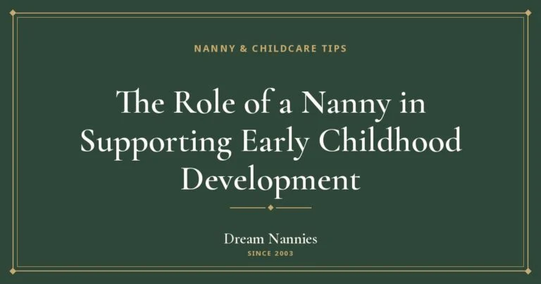 Dream Nannies blog title card: The Role of a Nanny in Supporting Early Childhood Development