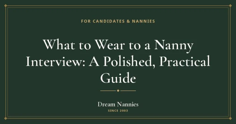 Dream Nannies blog title card: What to Wear to a Nanny Interview: A Polished, Practical Guide